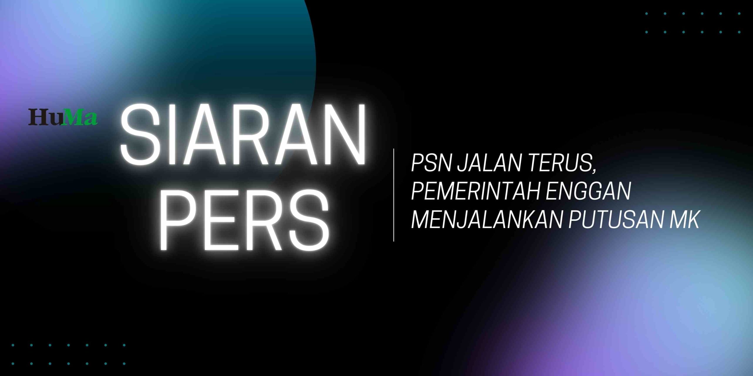 SIARAN PERS - PSN JALAN TERUS, PEMERINTAH ENGGAN MENJALANKAN PUTUSAN MK ...